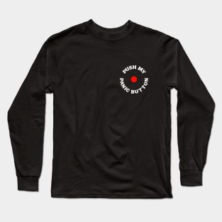 Push My Panic Button Long Sleeve T-Shirt